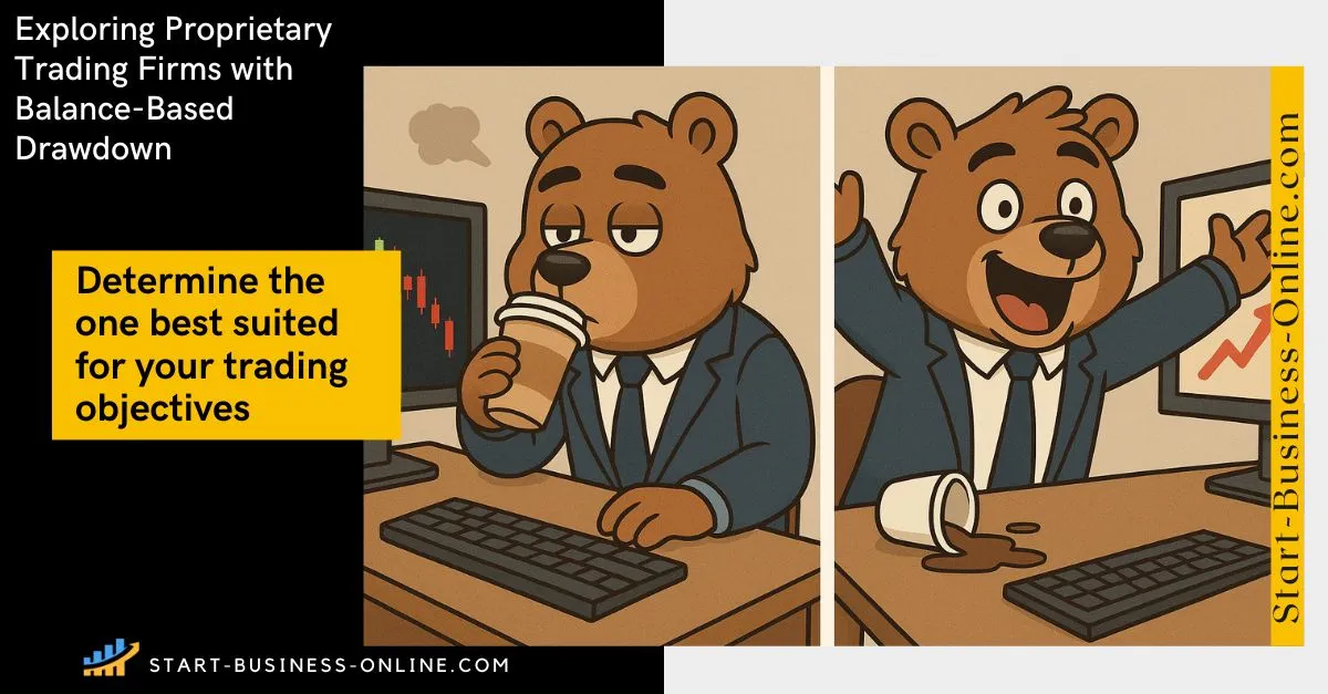 Exploring Proprietary Trading Firms with Balance-Based Drawdown Exploring Proprietary Trading Firms with Balance-Based Drawdown