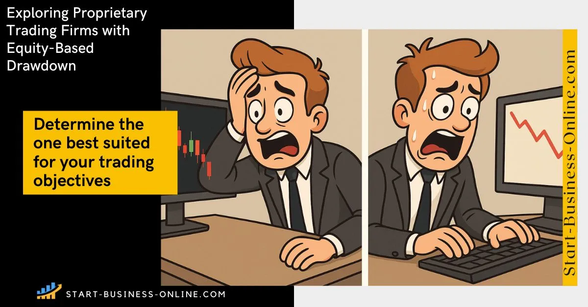 Exploring Proprietary Trading Firms with Equity-Based Drawdown Exploring Proprietary Trading Firms with Equity-Based Drawdown